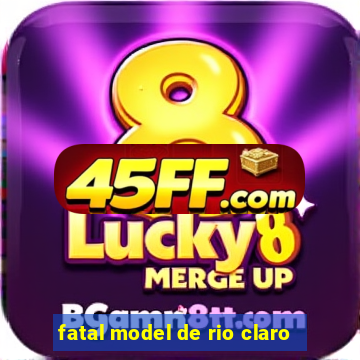 fatal model de rio claro